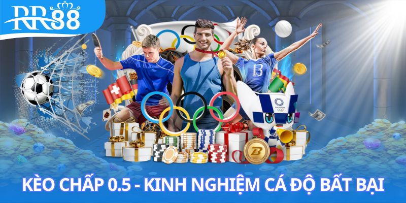 Kèo chấp 0.5 - Kinh nghiệm cá độ bất bại