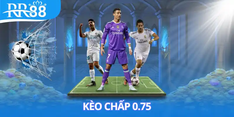 kèo chấp 0.75
