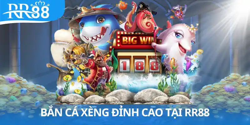 bắn cá xèng tại RR88